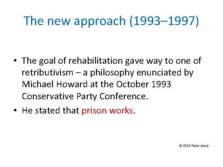 The new approach (1993– 1997) • The goal of rehabilitation gave way to one