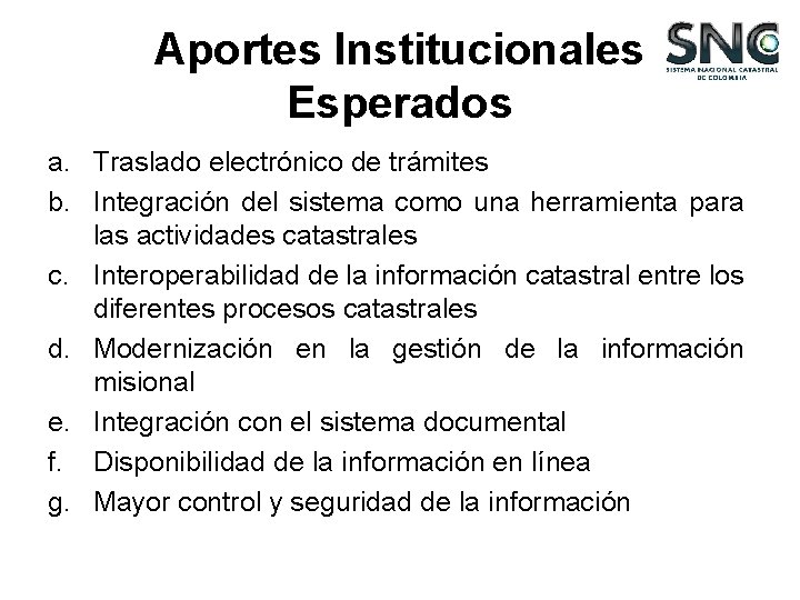 Aportes Institucionales Esperados a. Traslado electrónico de trámites b. Integración del sistema como una