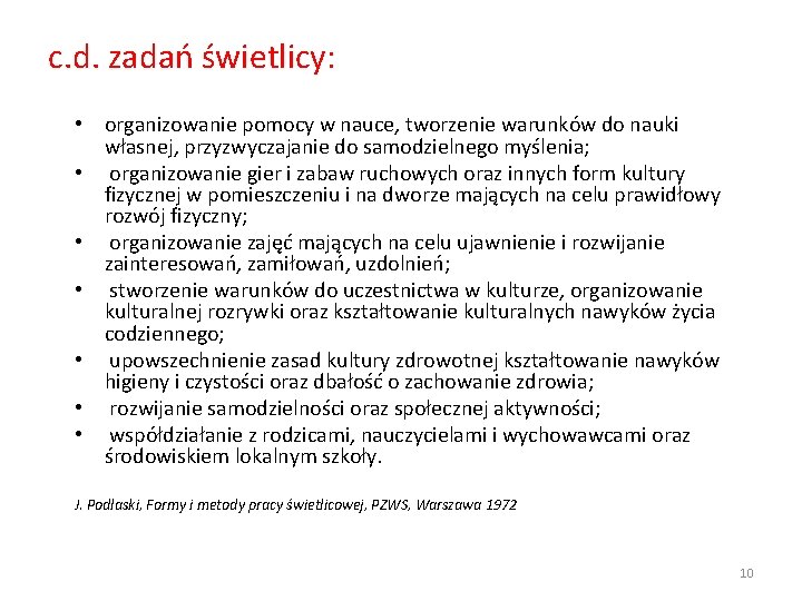 c. d. zadań świetlicy: • organizowanie pomocy w nauce, tworzenie warunków do nauki własnej,