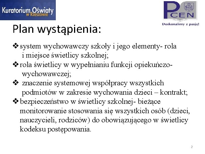 Plan wystąpienia: v system wychowawczy szkoły i jego elementy- rola i miejsce świetlicy szkolnej;