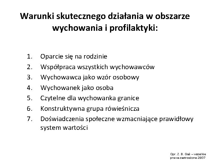 Warunki skutecznego działania w obszarze wychowania i profilaktyki: 1. 2. 3. 4. 5. 6.