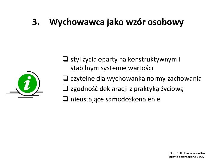 3. Wychowawca jako wzór osobowy q styl życia oparty na konstruktywnym i stabilnym systemie