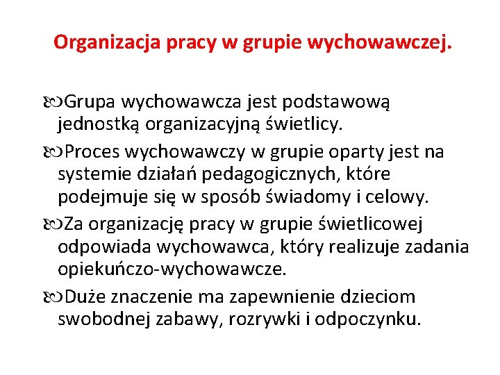  Organizacja pracy w grupie wychowawczej. Grupa wychowawcza jest podstawową jednostką organizacyjną świetlicy. Proces