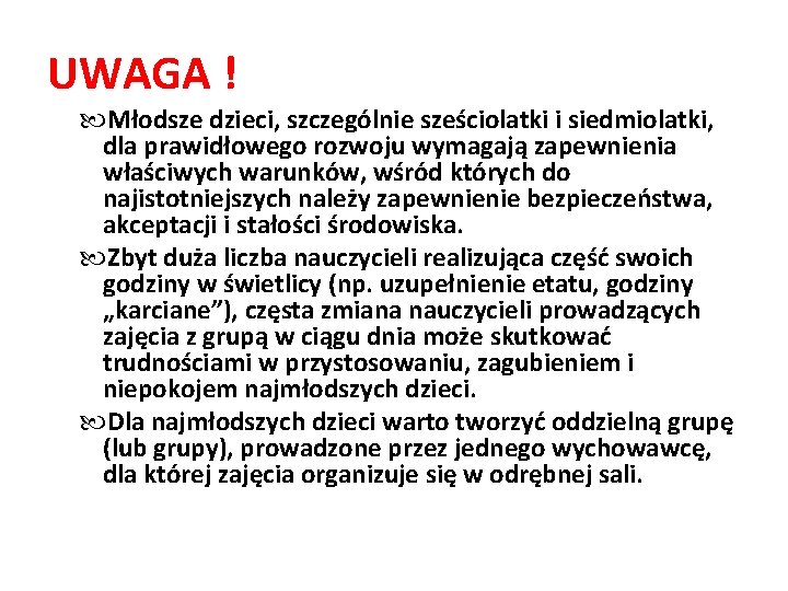 UWAGA ! Młodsze dzieci, szczególnie sześciolatki i siedmiolatki, dla prawidłowego rozwoju wymagają zapewnienia właściwych