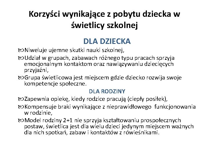 Korzyści wynikające z pobytu dziecka w świetlicy szkolnej DLA DZIECKA Niweluje ujemne skutki nauki