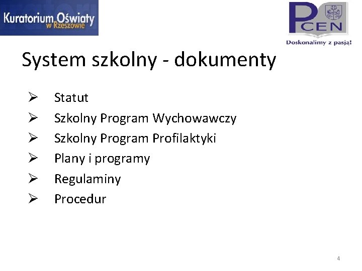 System szkolny - dokumenty Ø Statut Ø Szkolny Program Wychowawczy Ø Szkolny Program Profilaktyki