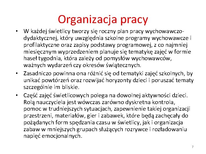 Organizacja pracy • W każdej świetlicy tworzy się roczny plan pracy wychowawczodydaktycznej, który uwzględnia