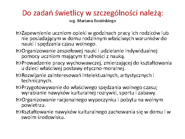 Do zadań świetlicy w szczególności należą: wg. Mariana Rosińskiego Zapewnienie uczniom opieki w godzinach