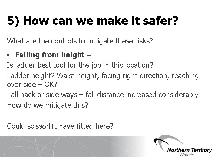 5) How can we make it safer? What are the controls to mitigate these
