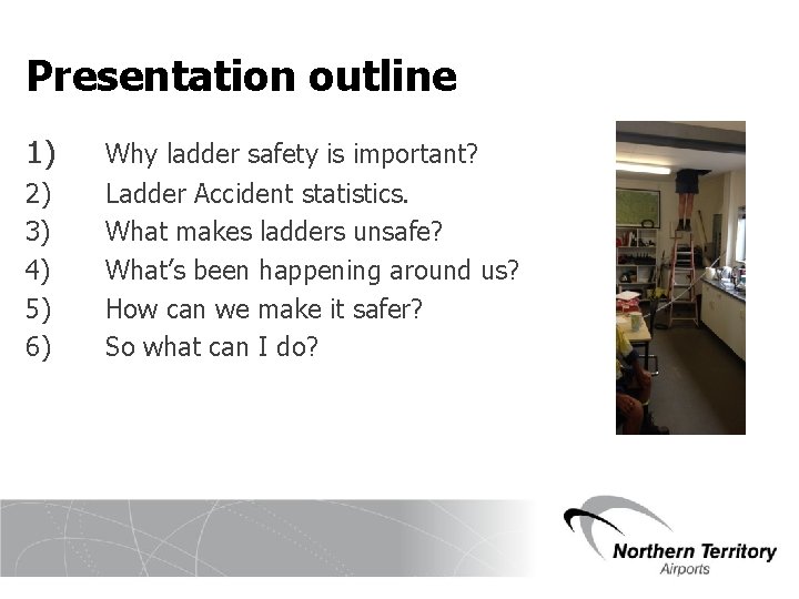 Presentation outline 1) 2) 3) 4) 5) 6) Why ladder safety is important? Ladder
