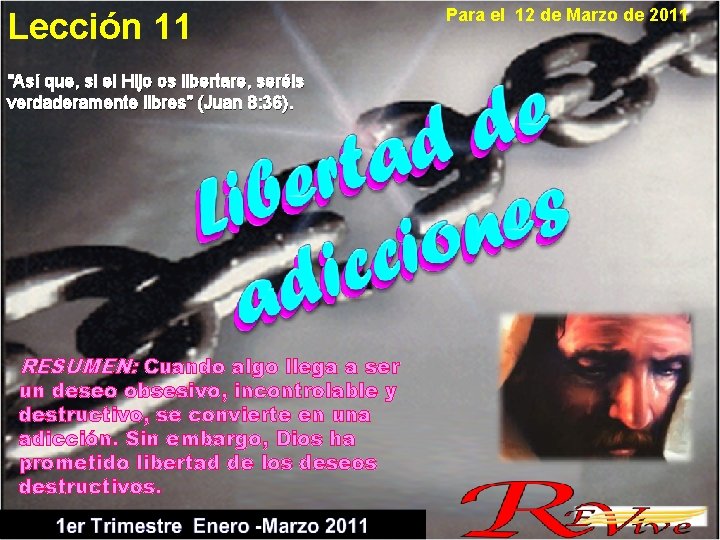 Lección 11 “Así que, si el Hijo os libertare, seréis verdaderamente libres” (Juan 8: