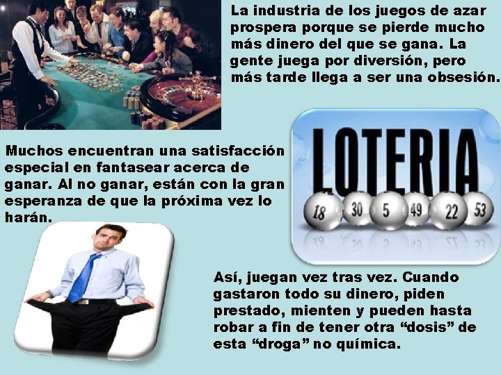 La industria de los juegos de azar prospera porque se pierde mucho más dinero