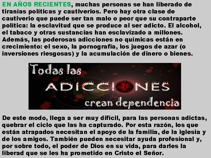 EN AÑOS RECIENTES, muchas personas se han liberado de tiranías políticas y cautiverios. Pero