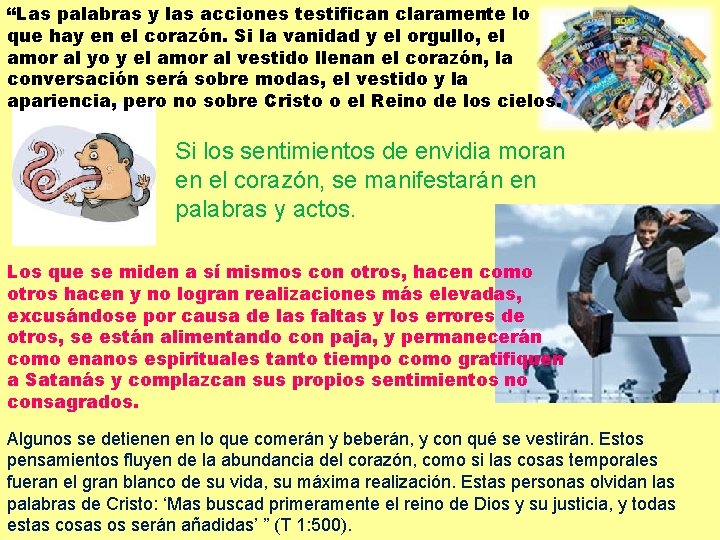 “Las palabras y las acciones testifican claramente lo que hay en el corazón. Si