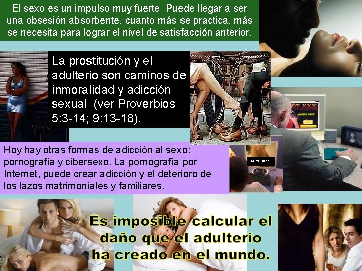 El sexo es un impulso muy fuerte Puede llegar a ser una obsesión absorbente,
