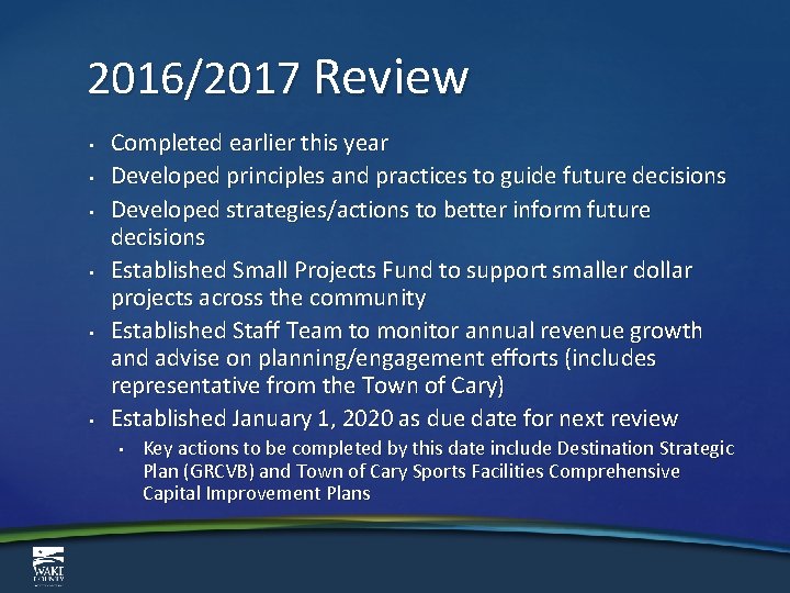 2016/2017 Review • • • Completed earlier this year Developed principles and practices to