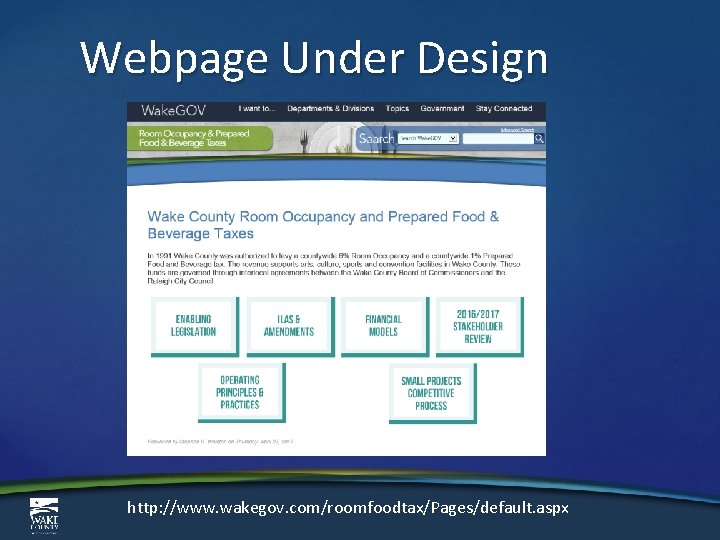Webpage Under Design http: //www. wakegov. com/roomfoodtax/Pages/default. aspx 