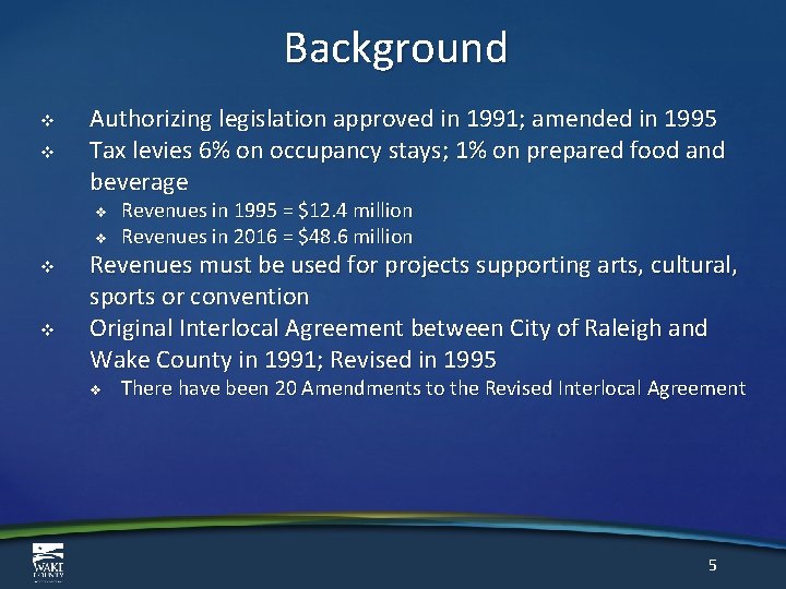 Background v v Authorizing legislation approved in 1991; amended in 1995 Tax levies 6%