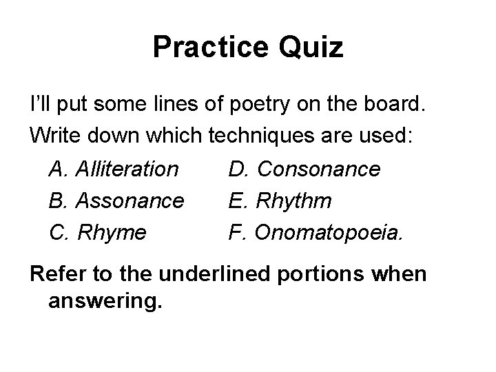 Practice Quiz I’ll put some lines of poetry on the board. Write down which