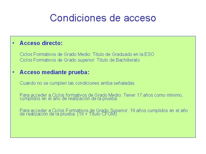 Condiciones de acceso • Acceso directo: Ciclos Formativos de Grado Medio: Título de Graduado