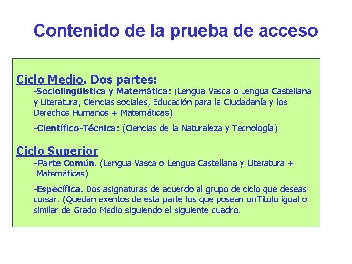 Contenido de la prueba de acceso Ciclo Medio. Dos partes: -Sociolingüística y Matemática: (Lengua