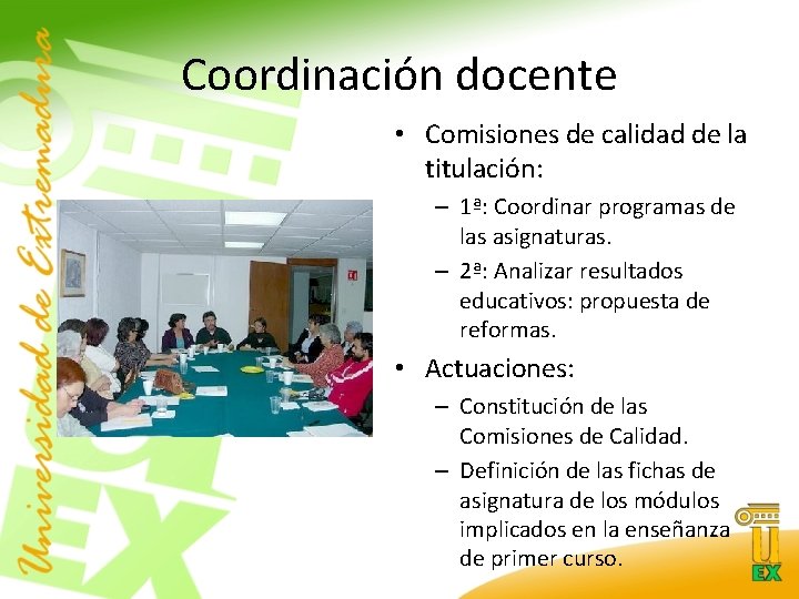 Coordinación docente • Comisiones de calidad de la titulación: – 1ª: Coordinar programas de