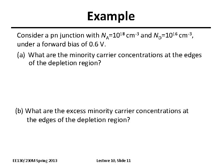 Example Consider a pn junction with NA=1018 cm-3 and ND=1016 cm-3, under a forward