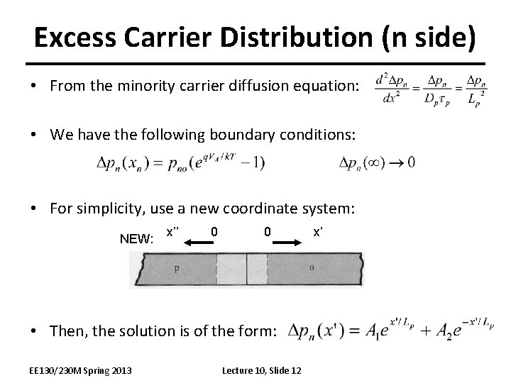Excess Carrier Distribution (n side) • From the minority carrier diffusion equation: • We