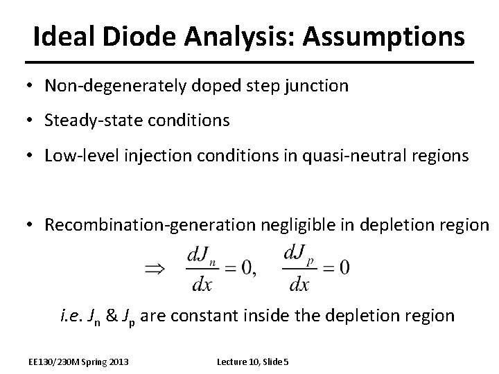 Ideal Diode Analysis: Assumptions • Non-degenerately doped step junction • Steady-state conditions • Low-level