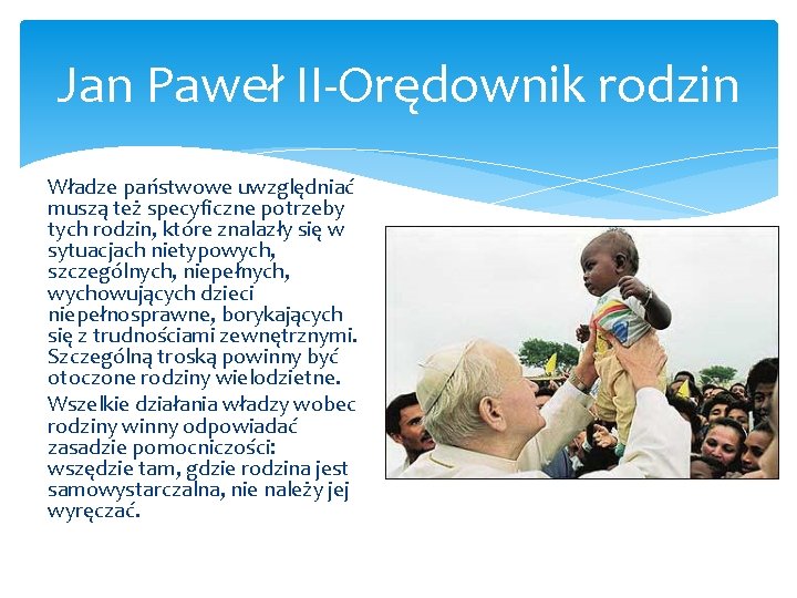 Jan Paweł II Orędownik rodzin Władze państwowe uwzględniać muszą też specyficzne potrzeby tych rodzin,