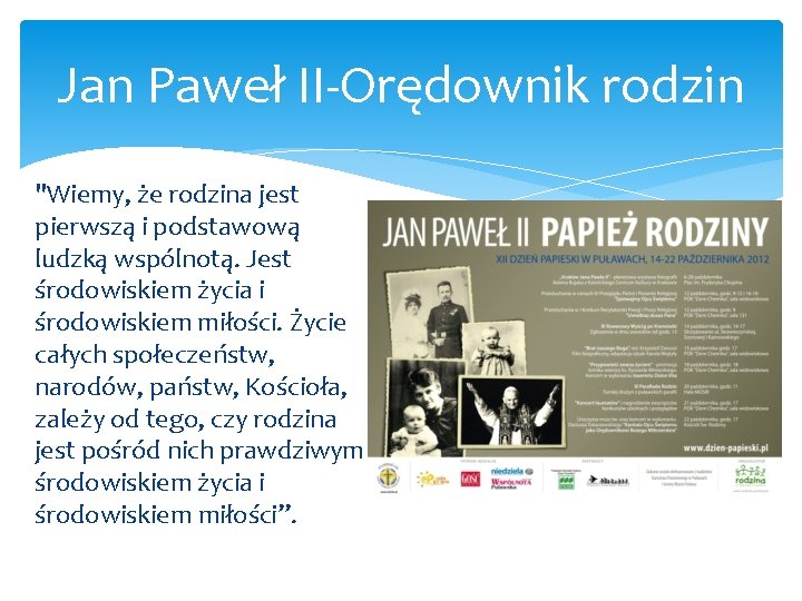 Jan Paweł II Orędownik rodzin "Wiemy, że rodzina jest pierwszą i podstawową ludzką wspólnotą.