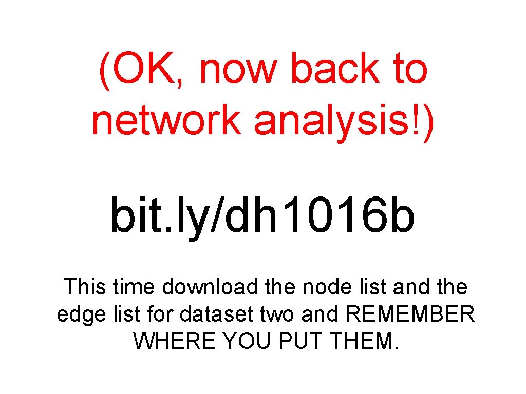 (OK, now back to network analysis!) bit. ly/dh 1016 b This time download the