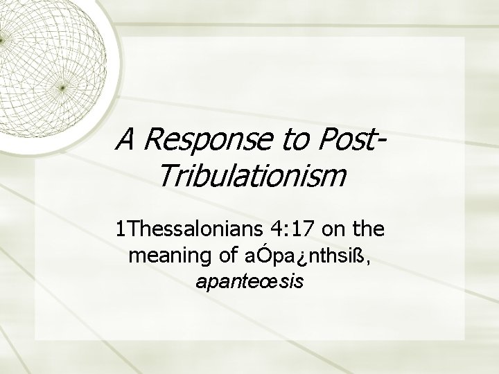 A Response to Post. Tribulationism 1 Thessalonians 4: 17 on the meaning of aÓpa¿nthsiß,