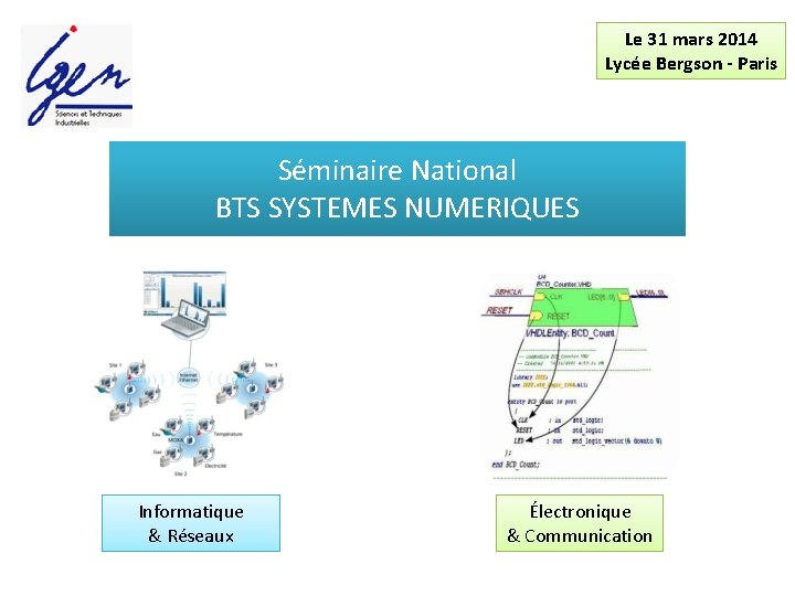 Le 31 mars 2014 Lycée Bergson - Paris Séminaire National BTS SYSTEMES NUMERIQUES Informatique