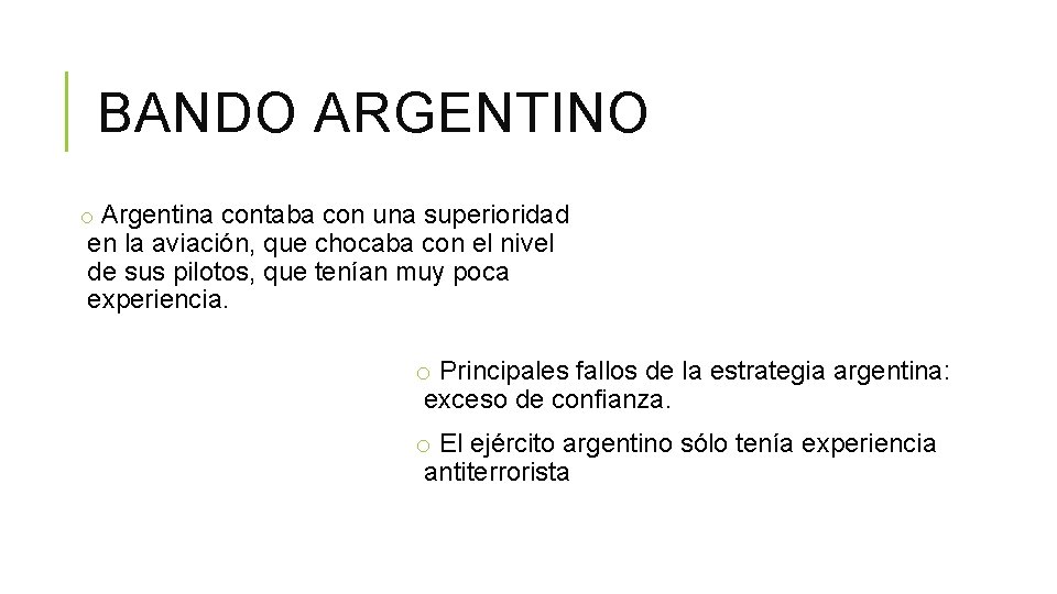 BANDO ARGENTINO o Argentina contaba con una superioridad en la aviación, que chocaba con