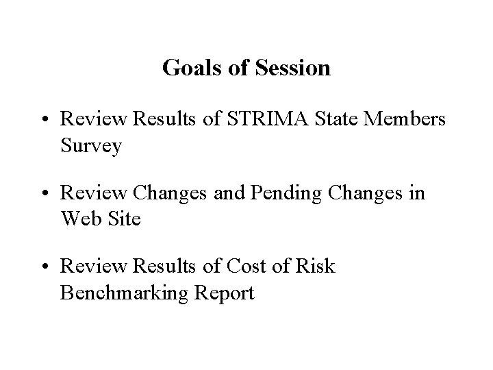 Goals of Session • Review Results of STRIMA State Members Survey • Review Changes
