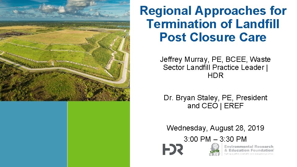 Regional Approaches for Termination of Landfill Post Closure Care Jeffrey Murray, PE, BCEE, Waste