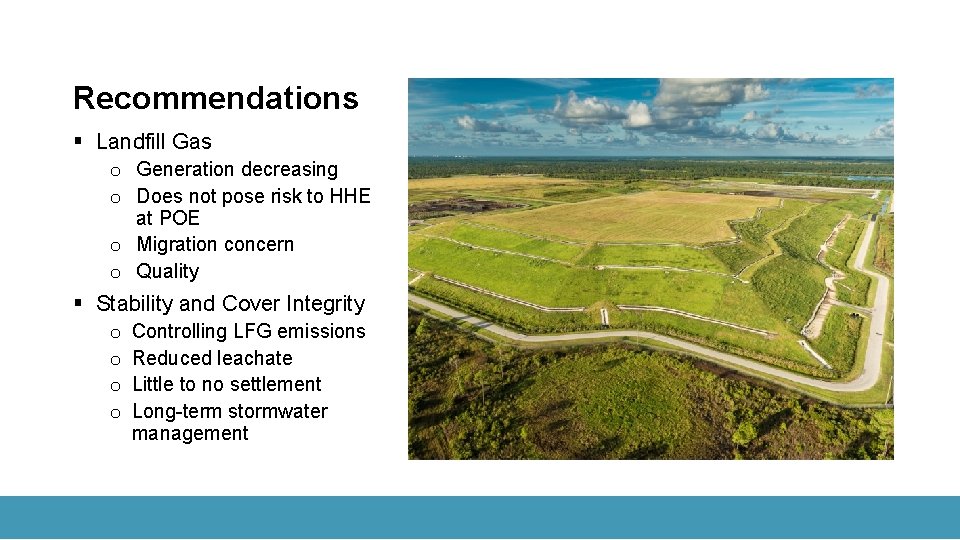 Recommendations § Landfill Gas o Generation decreasing o Does not pose risk to HHE