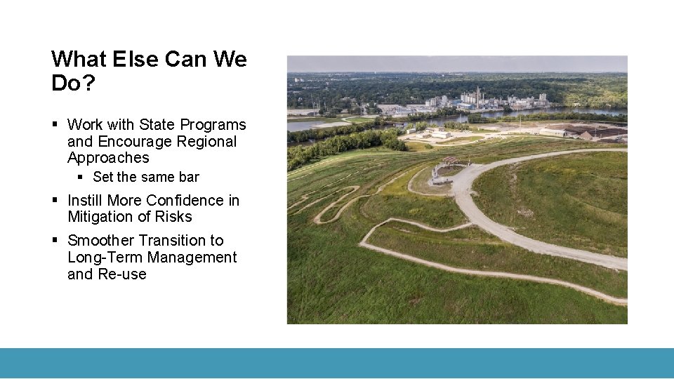 What Else Can We Do? § Work with State Programs and Encourage Regional Approaches