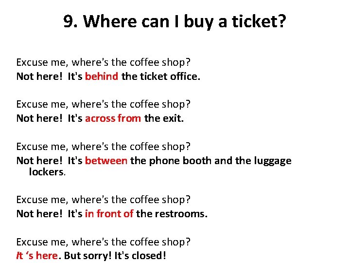 9. Where can I buy a ticket? Excuse me, where's the coffee shop? Not
