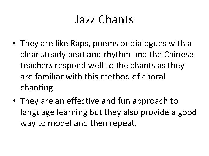 Jazz Chants • They are like Raps, poems or dialogues with a clear steady