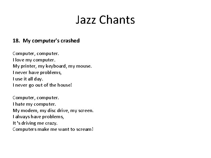 Jazz Chants 18. My computer's crashed Computer, computer. I love my computer. My printer,