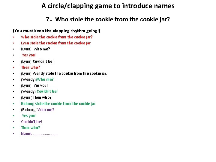 A circle/clapping game to introduce names . 7 Who stole the cookie from the