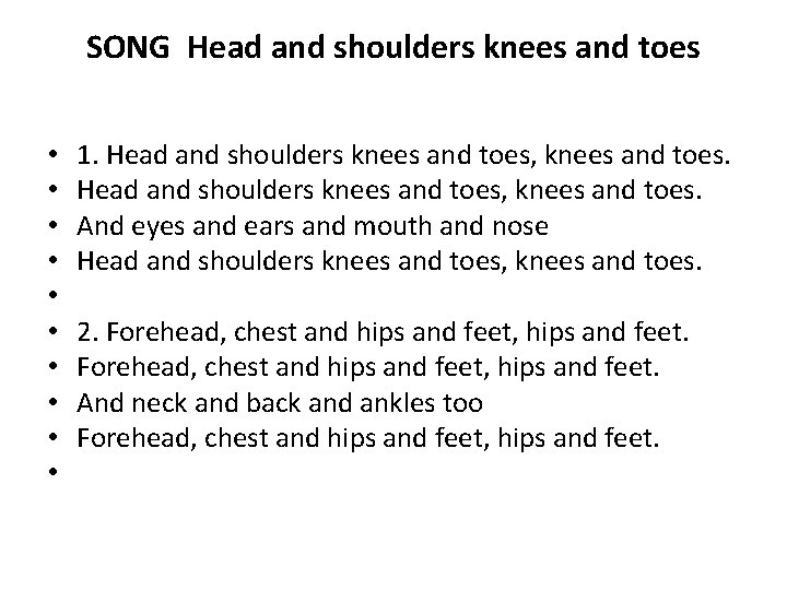 SONG Head and shoulders knees and toes • • • 1. Head and shoulders