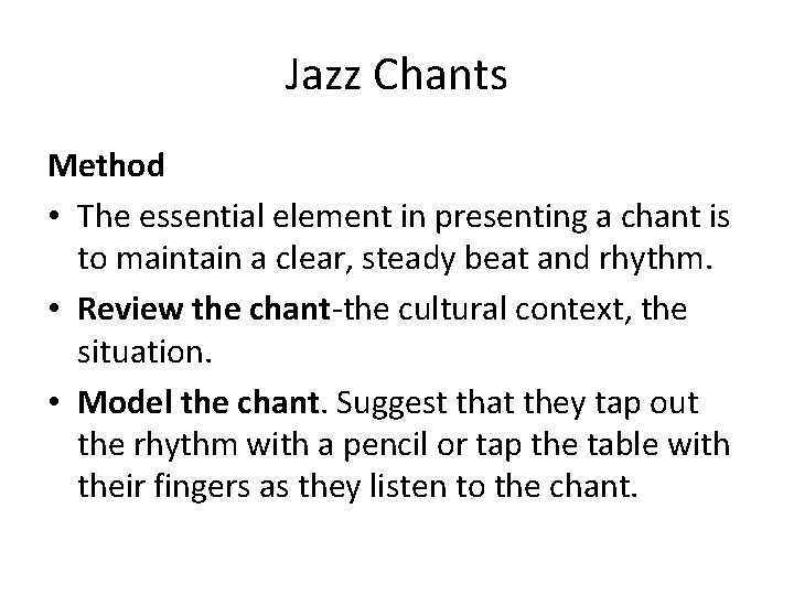 Jazz Chants Method • The essential element in presenting a chant is to maintain