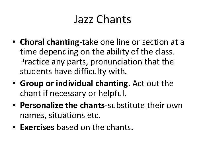 Jazz Chants • Choral chanting-take one line or section at a time depending on