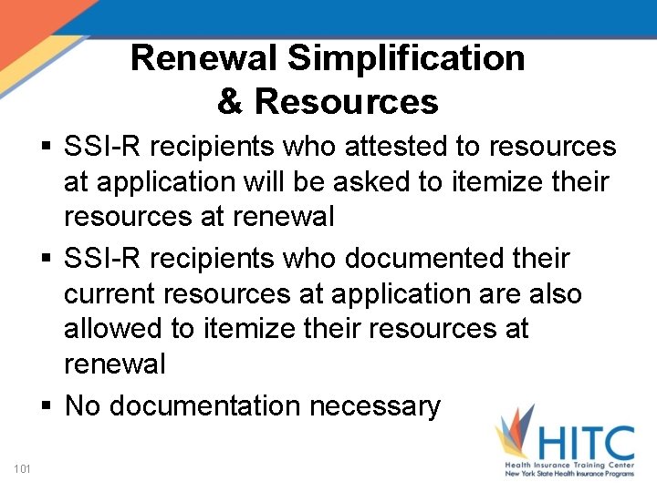 Renewal Simplification & Resources § SSI-R recipients who attested to resources at application will