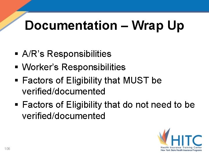 Documentation – Wrap Up § A/R’s Responsibilities § Worker’s Responsibilities § Factors of Eligibility