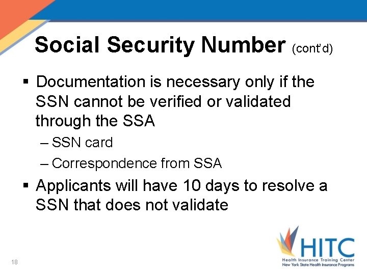 Social Security Number (cont’d) § Documentation is necessary only if the SSN cannot be