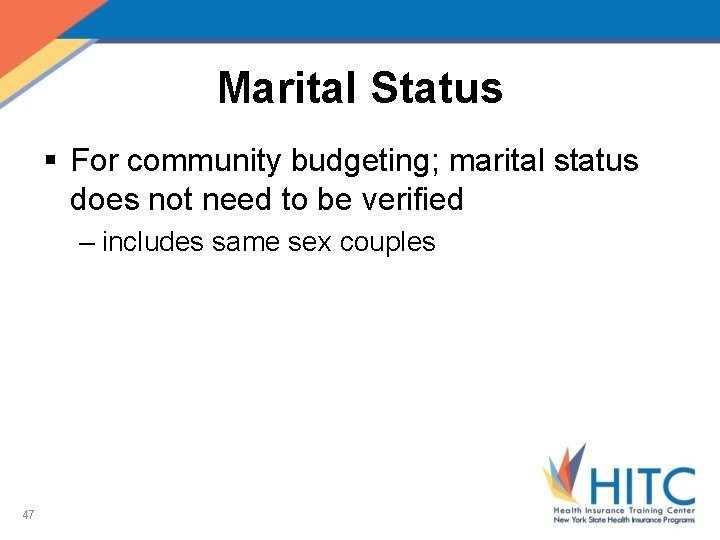 Marital Status § For community budgeting; marital status does not need to be verified